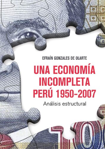 Una economía incompleta, Perú 1950-2007. Un análisis estructural.