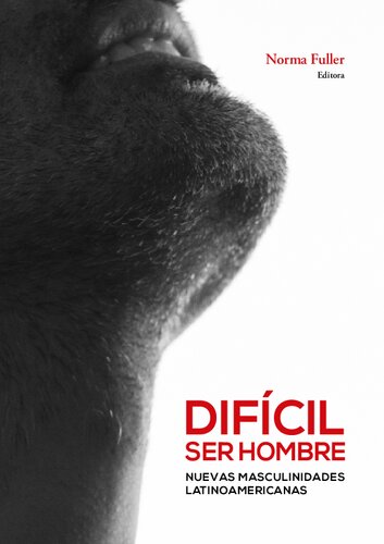 Difícil ser hombre. Nuevas masculinidades latinoamericanas