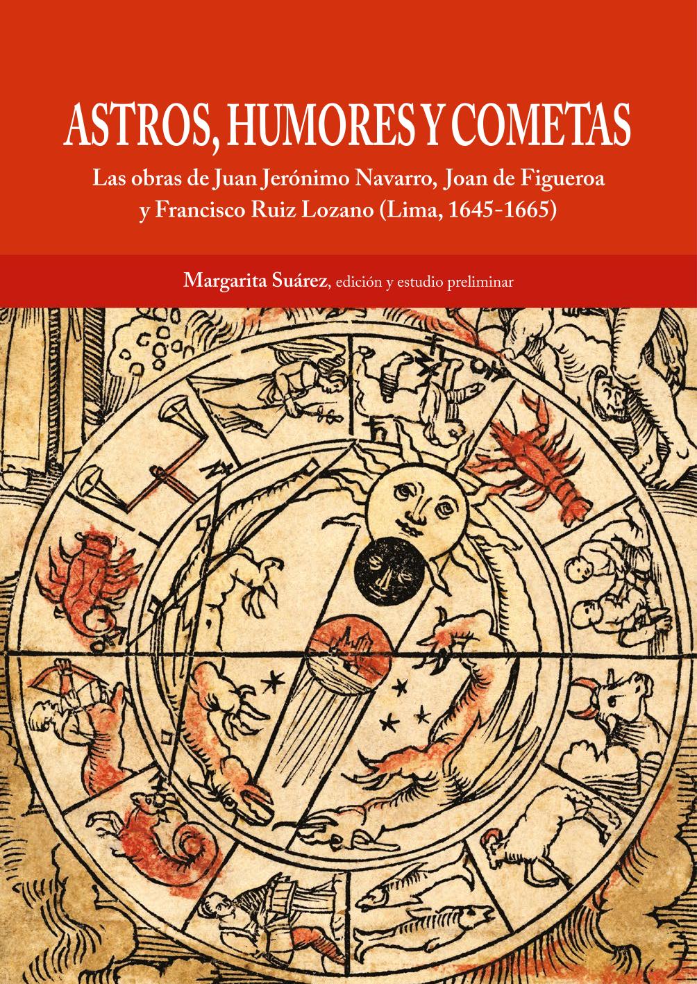 Astros, humores y cometas : las obras de Juan Jerónimo Navarro, Joan de Figueroa y Francisco Ruiz Lozano (Lima, 1645-1665)