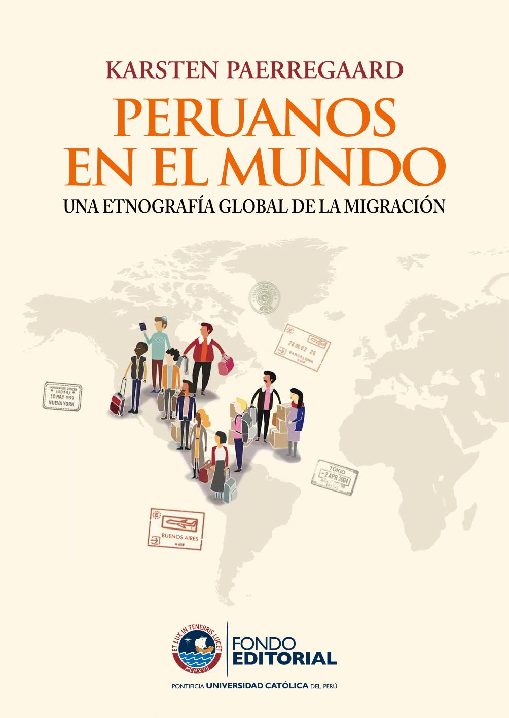 Peruanos en el mundo : una etnografía global de la migración