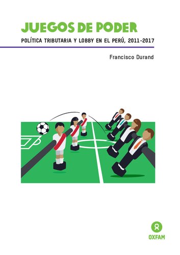 Juegos de poder política tributaria y lobby en el Perú, 2011-2017