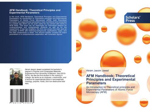 AFM Handbook; Theoretical Principles and Experimental Parameters An Introduction to Theoretical principles and Experimental Parameters of Atomic Force Microscopy (AFM)