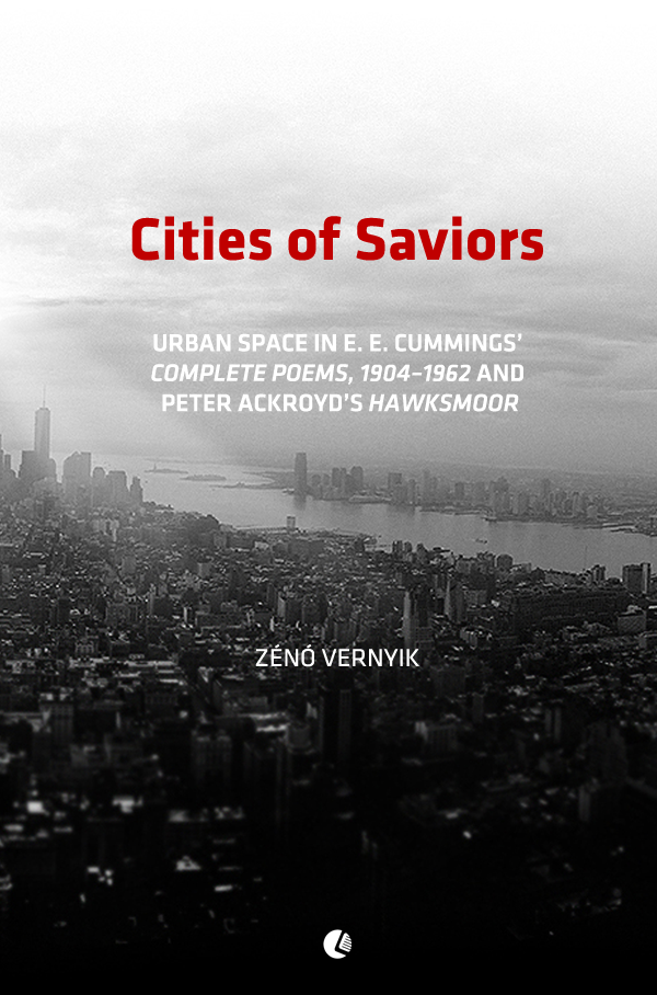 Cities of Saviors: Urban Space in E. E. Cummings' Complete Poems, 1904-1962 and Peter Ackroyd's Hawksmoor.