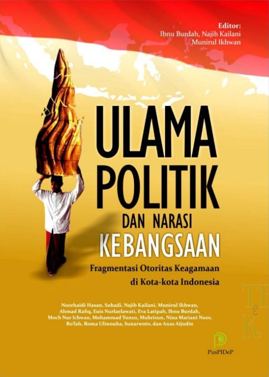 Ulama dan negara-bangsa : membaca masa depan Islam politik di Indonesia