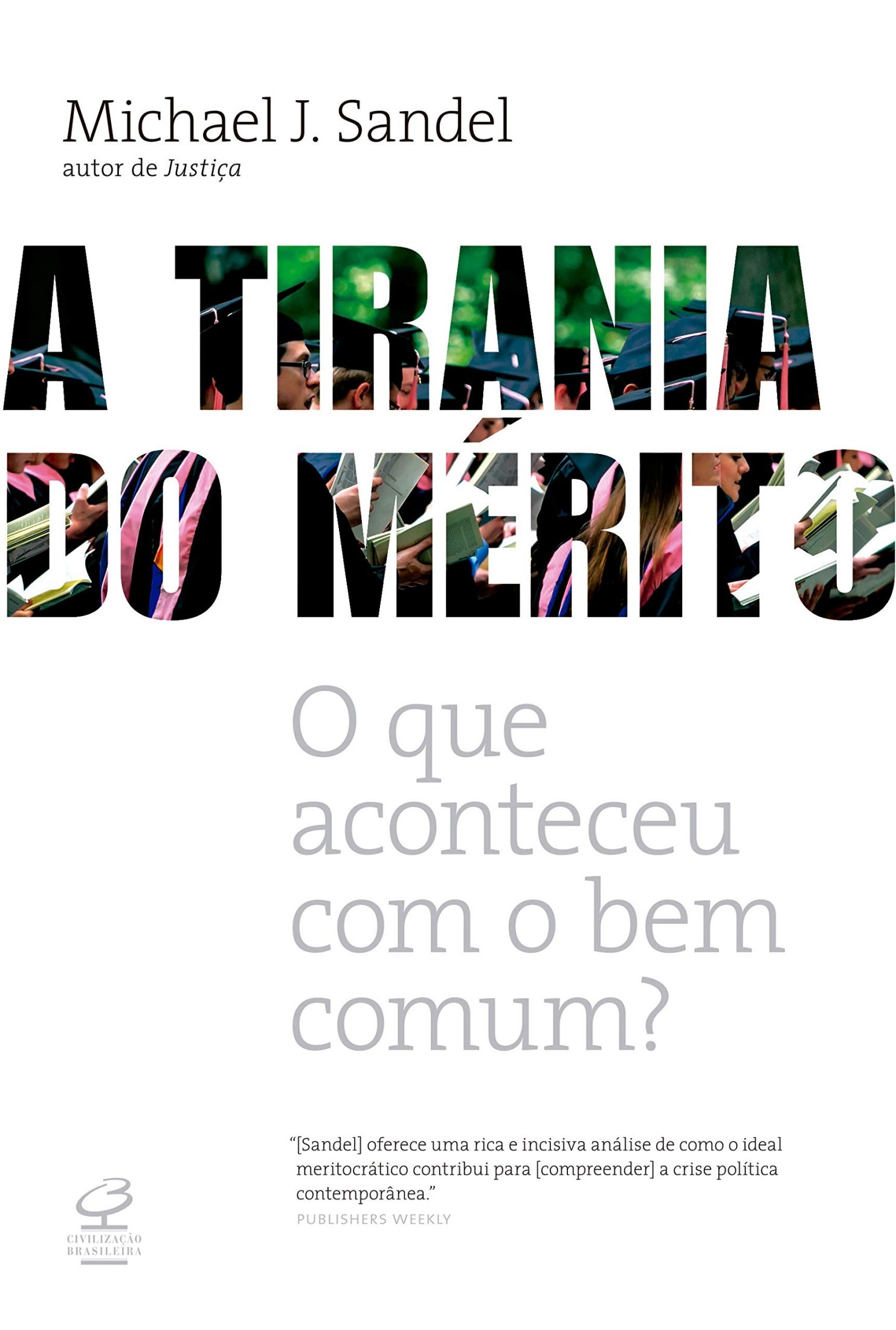 A Tirania Do Mérito : O Que Aconteceu Com o Bem Comum?.