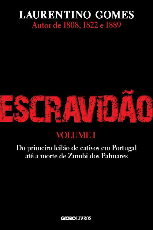 Escravidão – Vol. 1 – Do primeiro leilão de cativos em Portugal até a morte de Zumbi dos Palmares