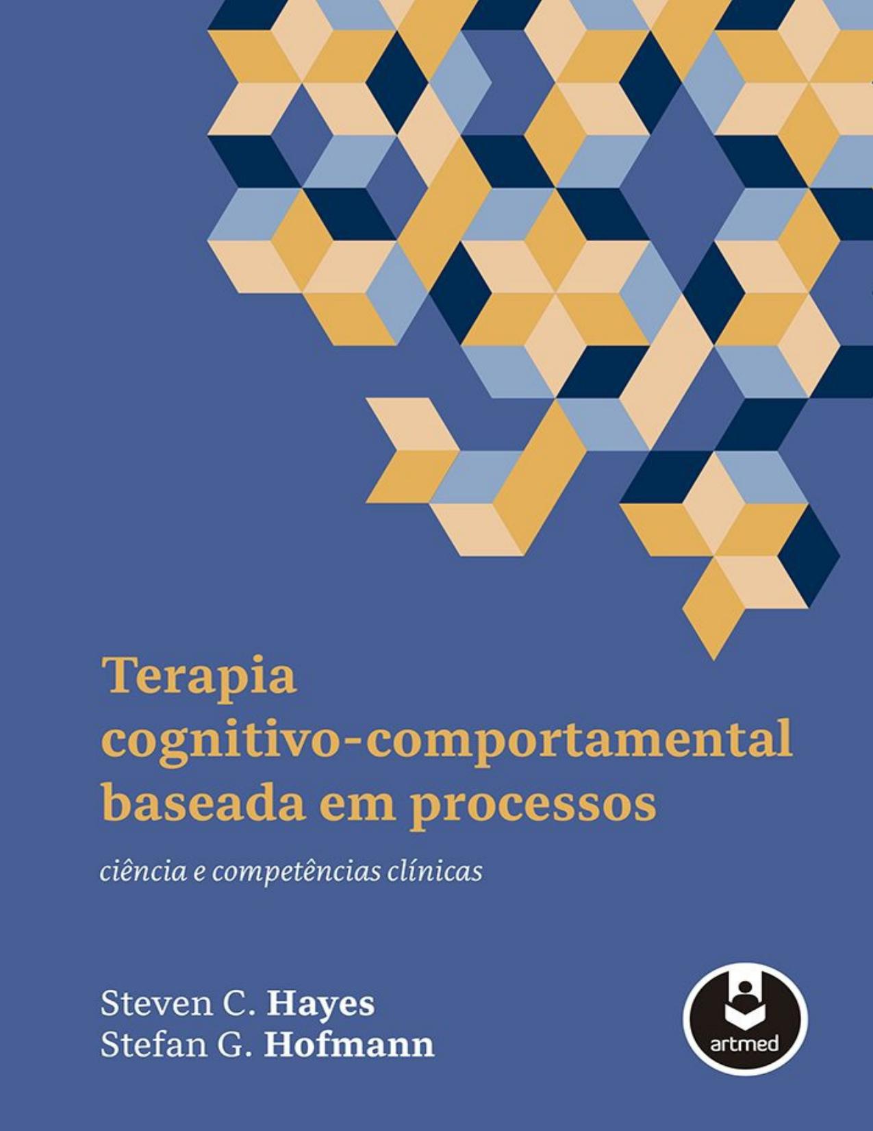 Terapia Cognitivo-Comportamental Baseada em Processos: Ciência e Competências Clínicas