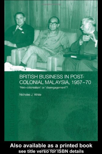 British Business in Post-Colonial Malaysia, 1957-70