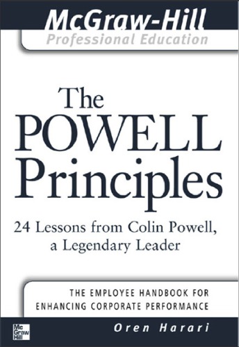 The Powell principles : 24 lessons from Colin Powell, a legendary leader