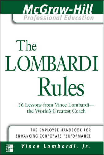 The Lombardi rules : 26 lessons from Vince Lombardi-- the world's greatest coach