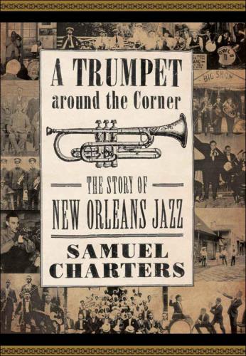 A trumpet around the corner : the story of New Orleans jazz