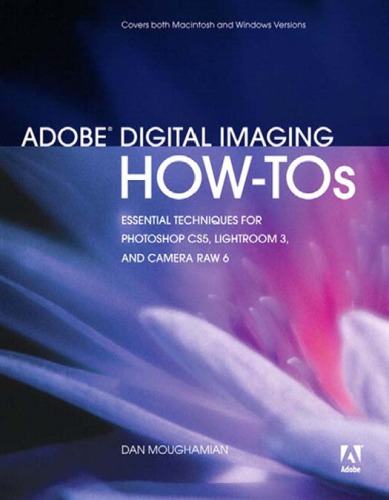 Digital Imaging: Essential Techniques for Photoshop CS5, Lightroom 3, and Camera Raw 6.