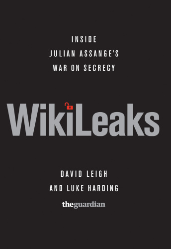 Wikileaks : inside Julian Assange's war on secrecy