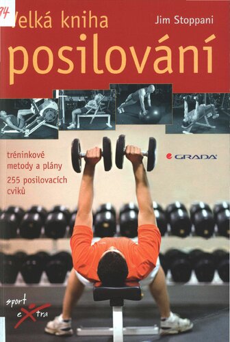 Velká kniha posilování : tréninkové metody a plány : 255 posilovacích cviků
