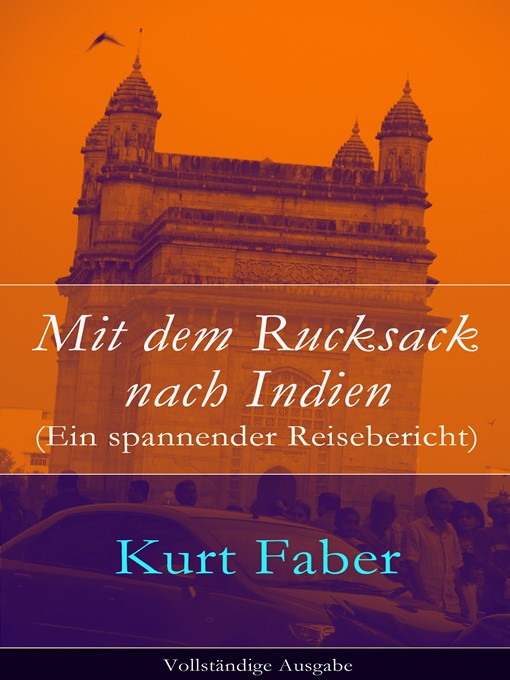 Mit dem Rucksack nach Indien (Ein spannender Reisebericht)--Vollständige Ausgabe