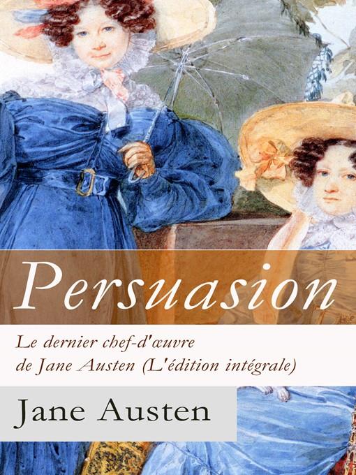 Persuasion--Le dernier chef-d'œuvre de Jane Austen (L'édition intégrale)