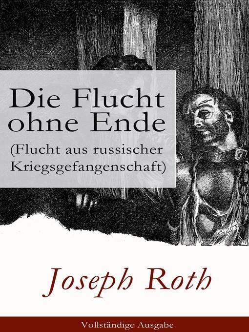 Die Flucht ohne Ende (Flucht aus russischer Kriegsgefangenschaft)--Vollständige Ausgabe