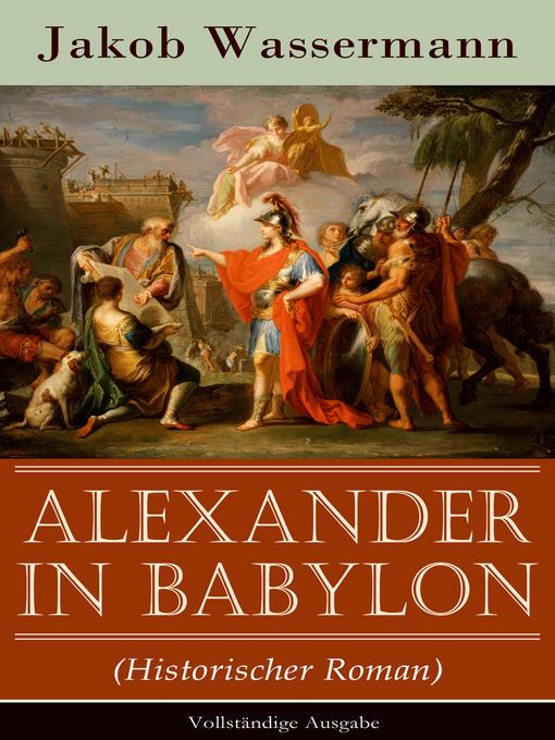 Alexander in Babylon (Historischer Roman)--Vollständige Ausgabe