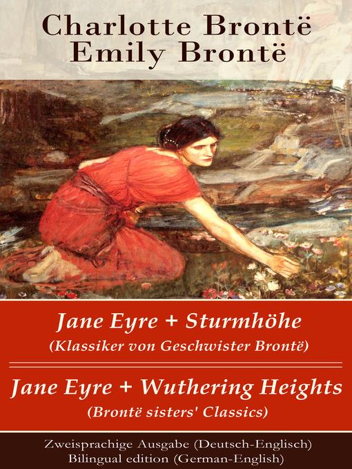 Jane Eyre + Sturmhöhe (Klassiker von Geschwister Brontë) / Jane Eyre + Wuthering Heights (Brontë sisters' Classics)--Zweisprachige Ausgabe (Deutsch-Englisch) / Bilingual edition (German-English)