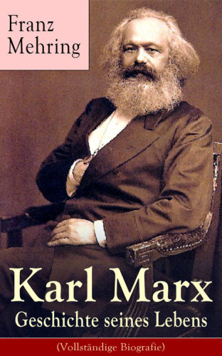 Karl Marx: Geschichte seines Lebens