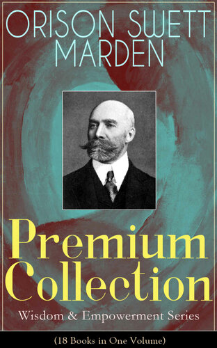 Orison Swett Marden Premium Collection (18 Books in One Volume)