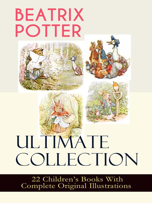 Beatrix Potter Ultimate Collection--22 Children's Books With Complete Original Illustrations