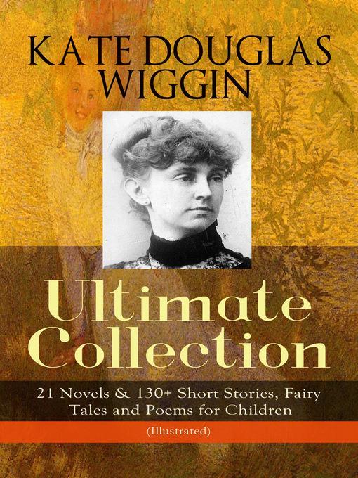 Kate Douglas Wiggin – Ultimate Collection