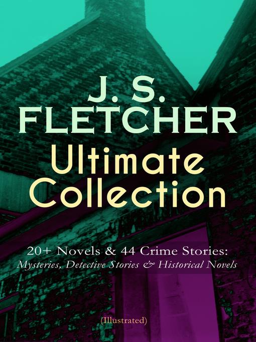 J. S. FLETCHER Ultimate Collection