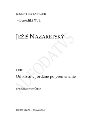 Ježiš Nazaretský Diel 1. Od krstu v Jordáne po premenenie / prel. Jaroslav Cepko