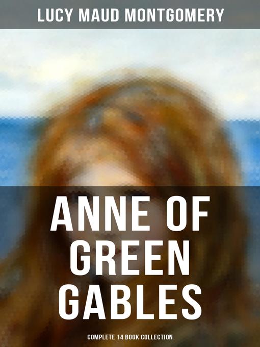 Anne of Green Gables--Complete 14 Book Collection