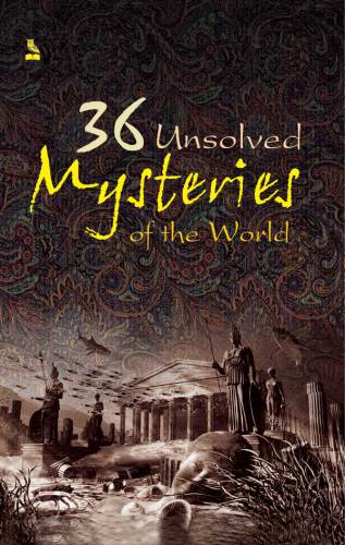 36 Unsolved Mysteries of the World