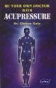 Be Your Own Doctor With Acupressure