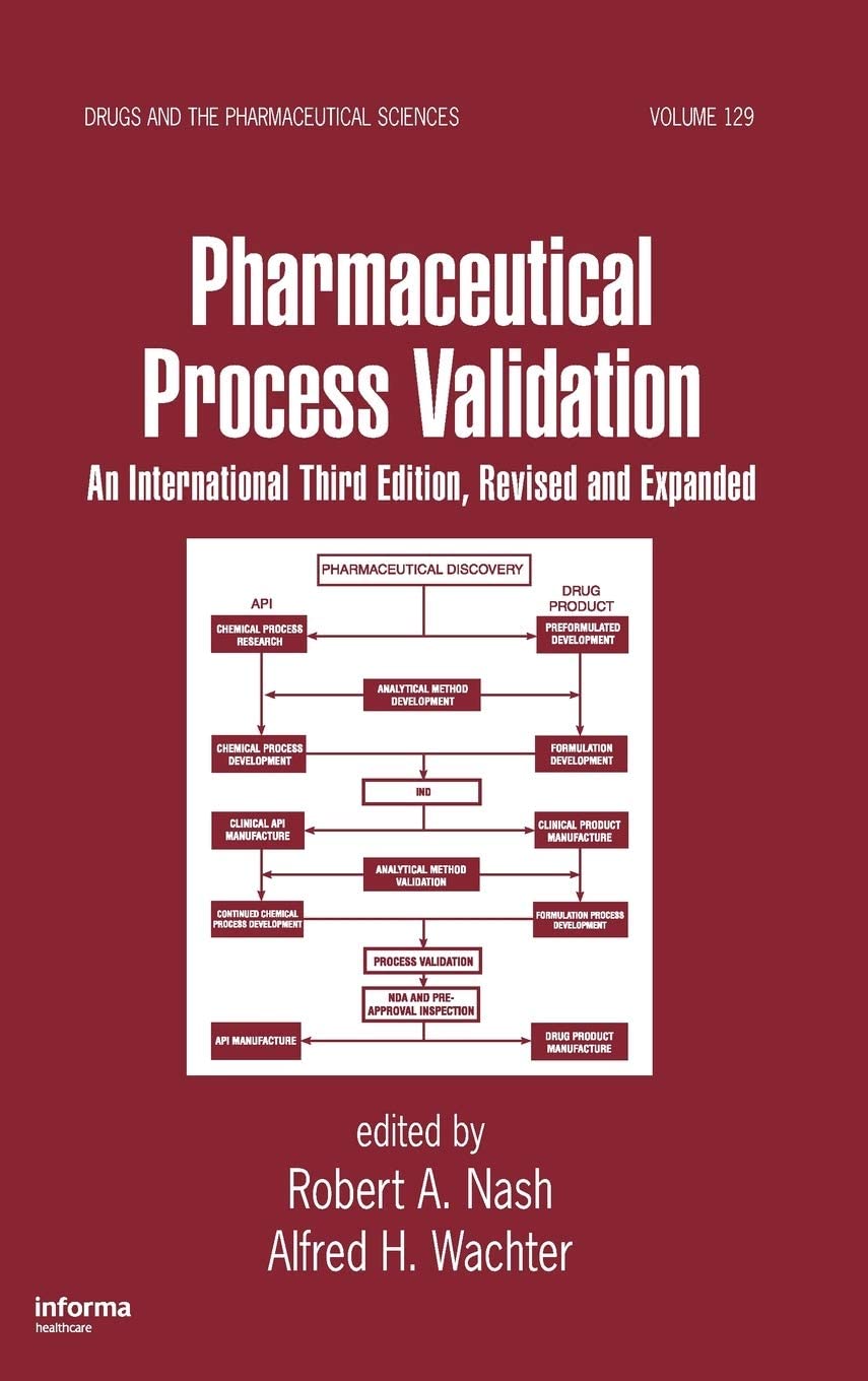 Pharmaceutical Process Validation: An International (Drugs and the Pharmaceutical Sciences)