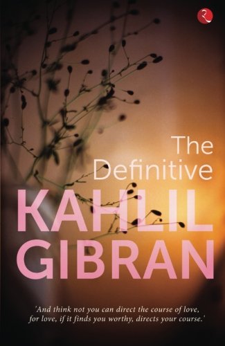 The Definitive Kahlil Gibran