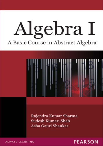 Algebra I : a Basic Course in Abstract Algebra.