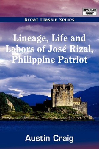 Lineage, Life and Labors of Jos Rizal, Philippine Patriot