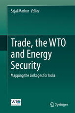 Trade, the WTO and Energy Security Mapping the Linkages for India