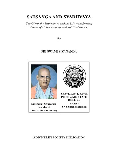 Satsanga and Svadhyaya : the glory, the importance and the life-transforming power of Holy company and spiritual books