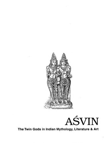 Aśvin : the twin gods in Indian mythology, literature & art