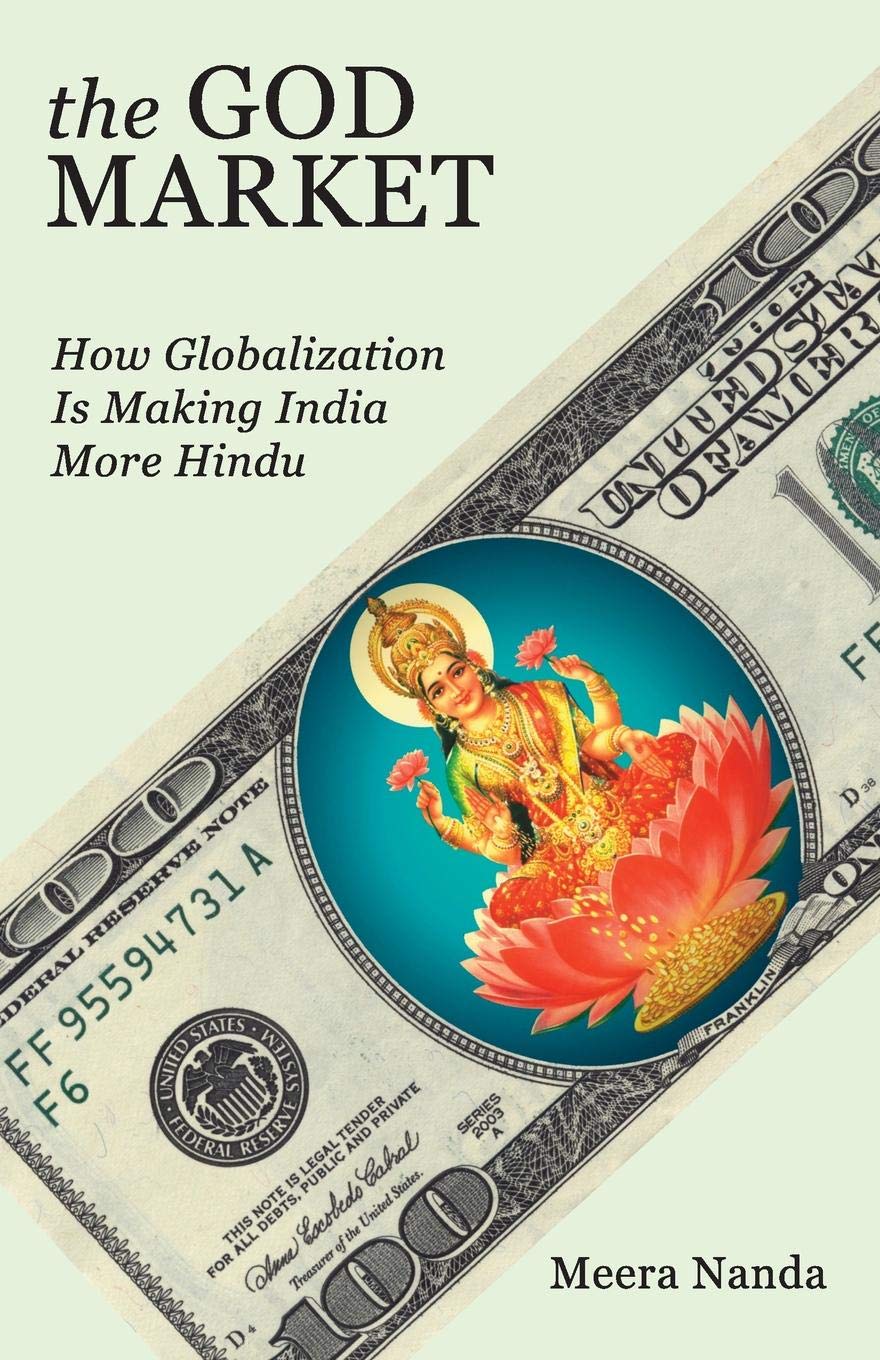 The God Market. How Globalization is Making India More Hindu