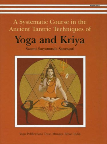 A Systematic Course In The Ancient Tantric Techniques Of Yoga And Kriya