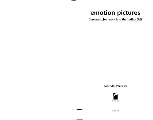 Emotion pictures : cinematic journeys into the Indian self