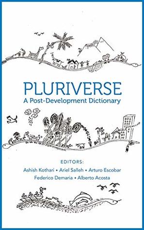 Pluriverse – A Post–Development Dictionary