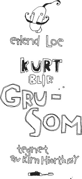 Kurt blir grusom