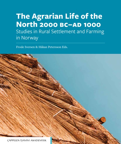 The agrarian life of the North 2000 BC-AD 1000 : studies in rural settlement and farming in Norway