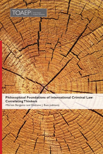 Philosophical foundations of international criminal law : correlatating thinkers