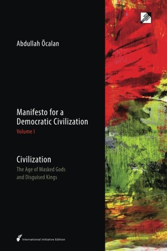 Manifesto for a Democratic Civilization, Volume I - Civilization