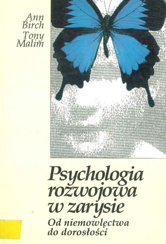 Psychologia rozwojowa w zarysie : od niemowlęctwa do dorosłości