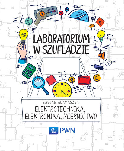 Laboratorium w szufladzie. Elektrotechnika, elektronika, miernictwo