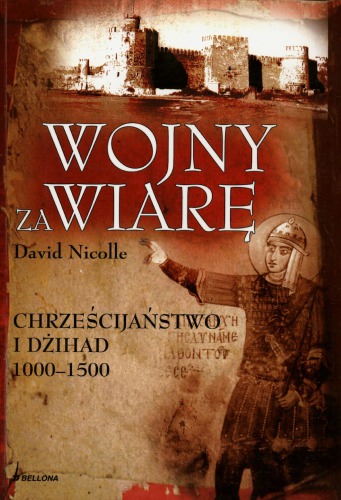 Wojny za wiarę : chrześcijaństwo i dżihad 1000-1500